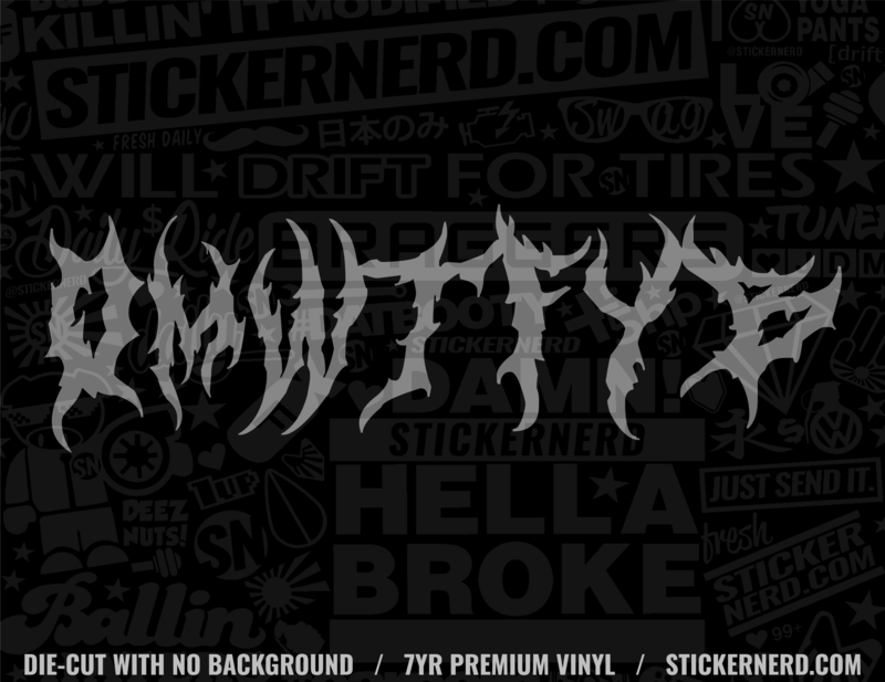 OMWTFYB Sticker - Decal - StickerNerd