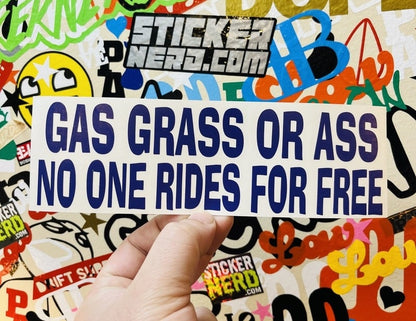 Gas Grass Or Ass No One Rides For Free Sticker - STICKERNERD.COM