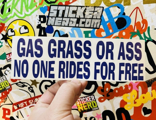 Gas Grass Or Ass No One Rides For Free Sticker - STICKERNERD.COM