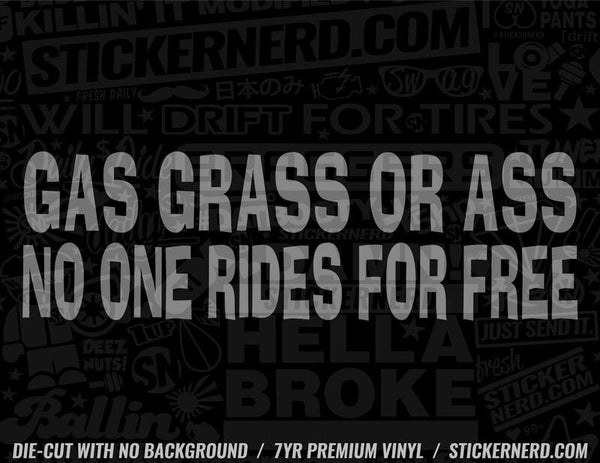 Gas Grass Or Ass No One Rides For Free Sticker - Decal - STICKERNERD.COM