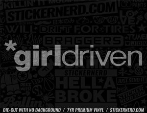 Girl Driven Sticker - Decal - STICKERNERD.COM