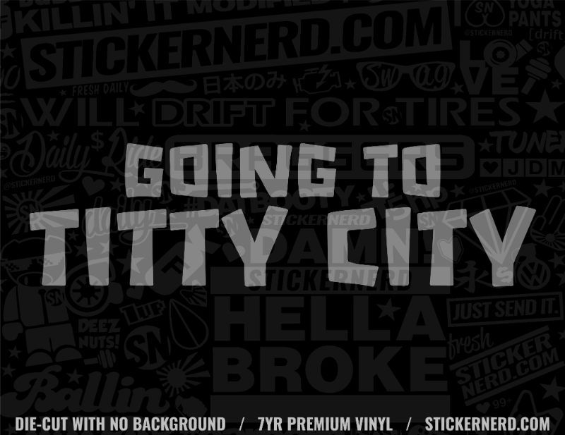Going To Titty City Sticker - Decal - StickerNerd
