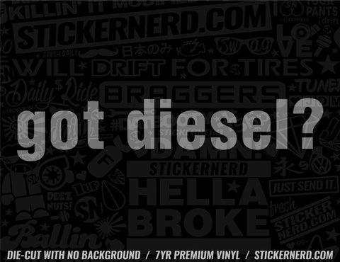Got Diesel? Sticker - Decal - STICKERNERD.COM