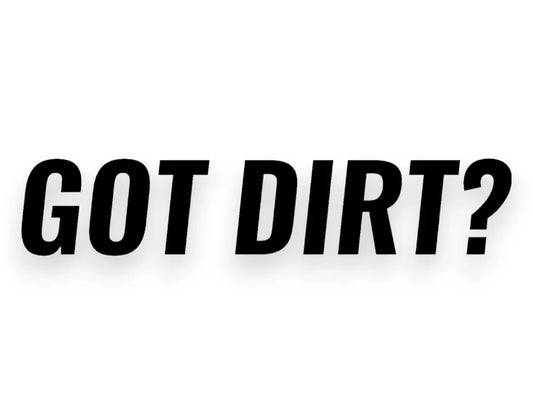 Funny Got Dirt? Sticker