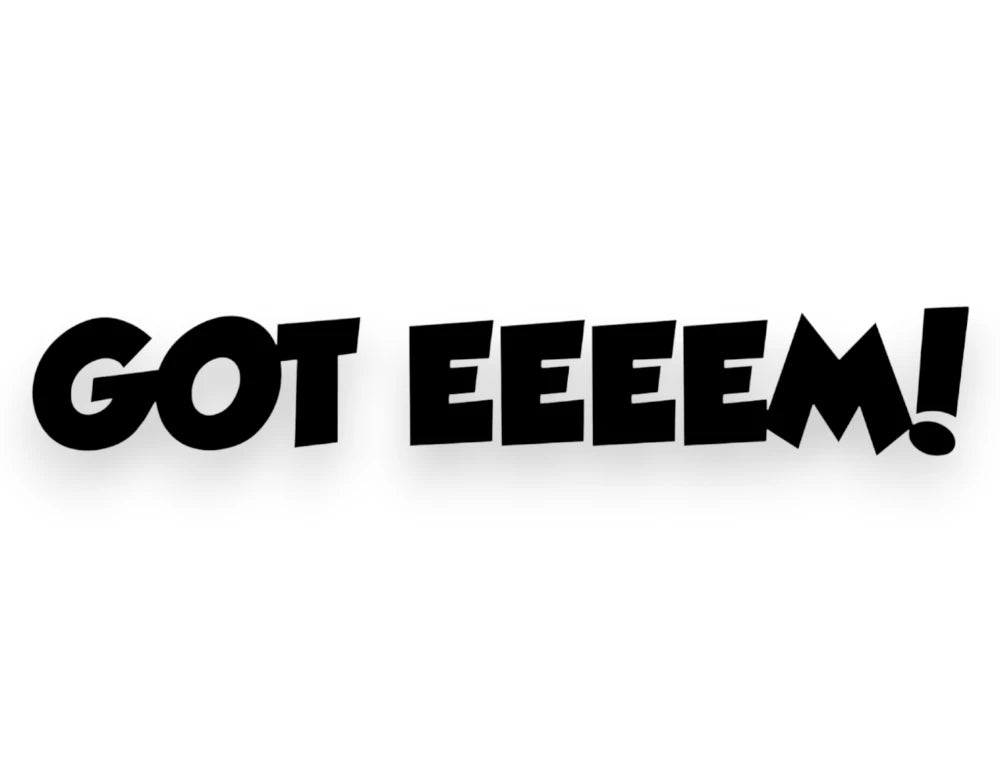 Got Eeeem Sticker - Decal - STICKERNERD.COM