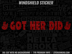 Got Her Did Shocker Windshield Sticker - Window Decal - STICKERNERD.COM