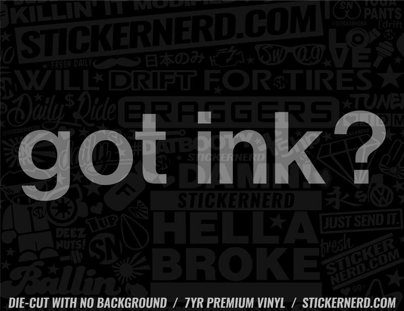 Got Ink? Sticker - Decal - STICKERNERD.COM