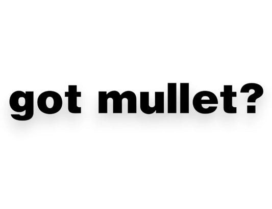 Got Mullet? Sticker - Decal - STICKERNERD.COM