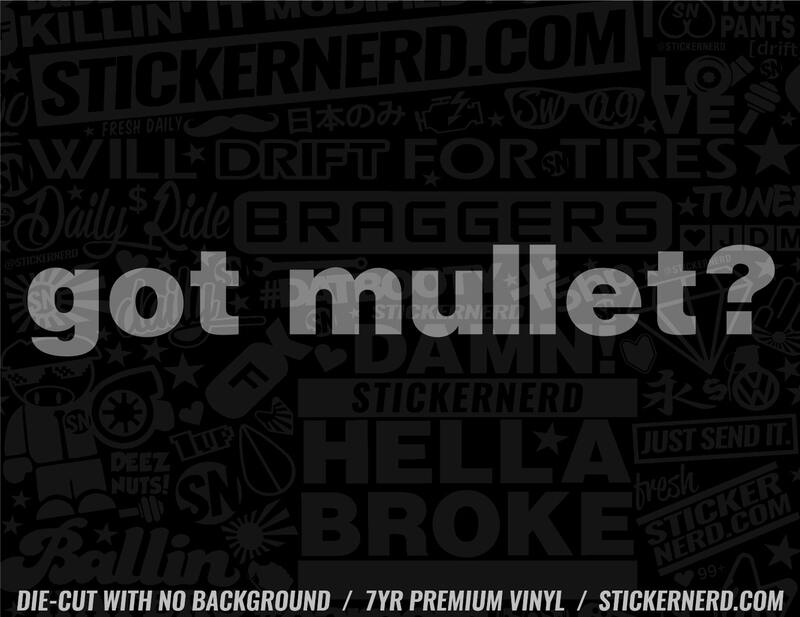 Got Mullet? Sticker - Decal - STICKERNERD.COM