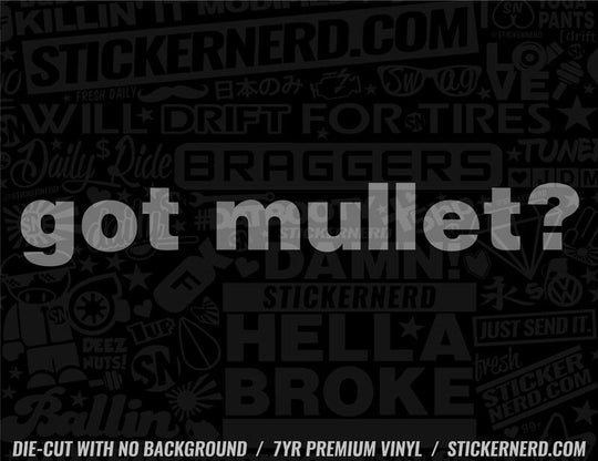 Got Mullet? Sticker - Decal - STICKERNERD.COM