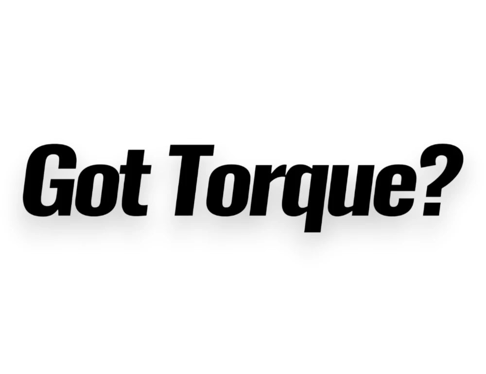 Got Torque? Sticker - Decal - STICKERNERD.COM