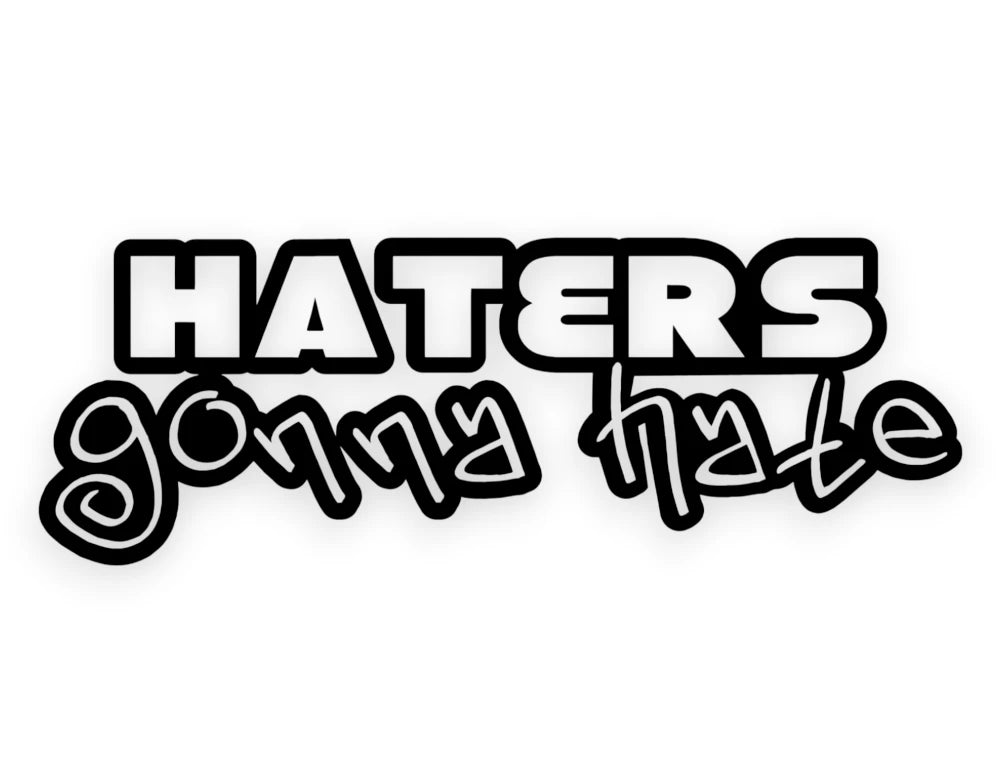 Haters Gonna Hate Sticker - Decal - STICKERNERD.COM