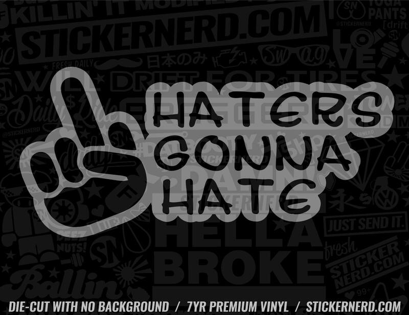 Haters Gonna Hate Sticker - Decal - STICKERNERD.COM