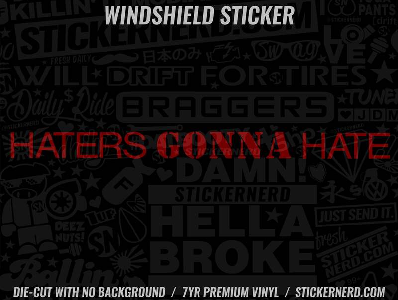 Haters Gonna Hate Windshield Sticker - Decal - STICKERNERD.COM
