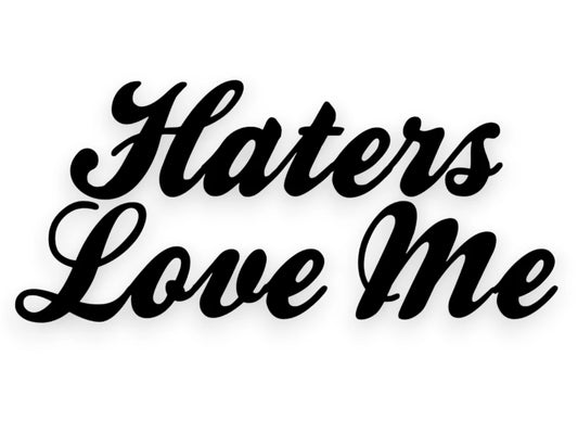 Haters Love Me Sticker - Window Decal - STICKERNERD.COM