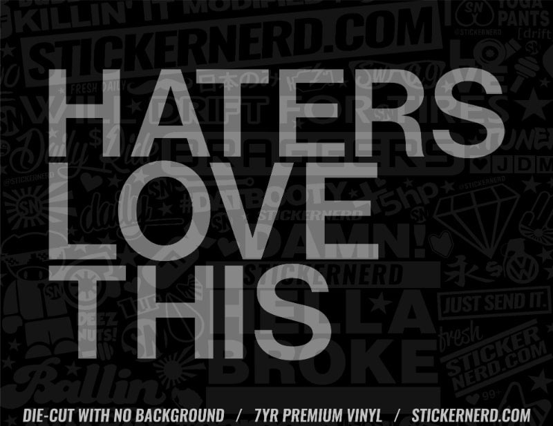 Haters Love This Decal