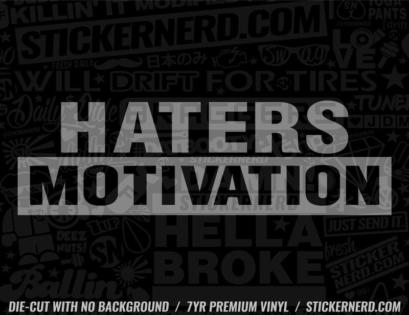 Haters Motivation Sticker - Decal - STICKERNERD.COM
