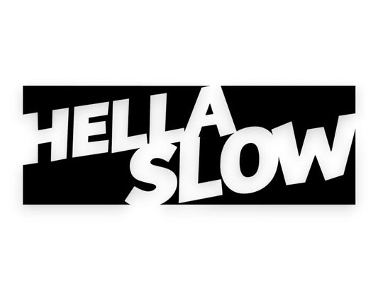 Hella Slow Sticker - Decal - STICKERNERD.COM
