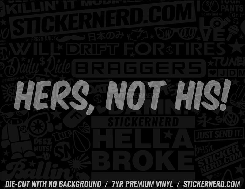 Hers Not His Sticker - Window Decal - STICKERNERD.COM