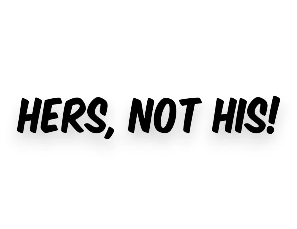 Hers Not His Sticker - Window Decal - STICKERNERD.COM