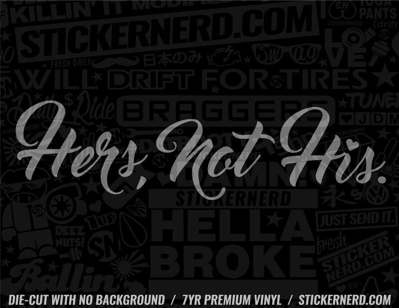 Hers Not His Sticker - Window Decal - STICKERNERD.COM