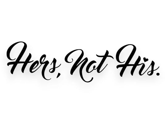 Hers Not His Sticker - Window Decal - STICKERNERD.COM