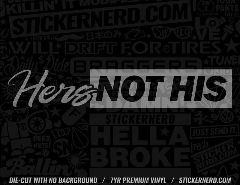 Hers Not His Sticker - Decal - STICKERNERD.COM