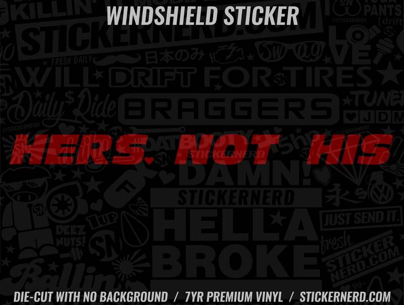 Hers Not His Windshield Sticker - Window Decal - STICKERNERD.COM