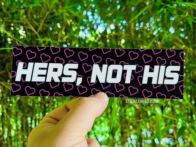 Not Stock Sticker Hers Not His Printed Sticker – StickerNerd.com
