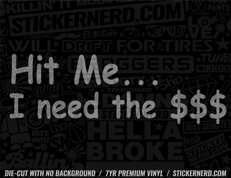 Hit Me I Need The Money Sticker - Window Decal - STICKERNERD.COM