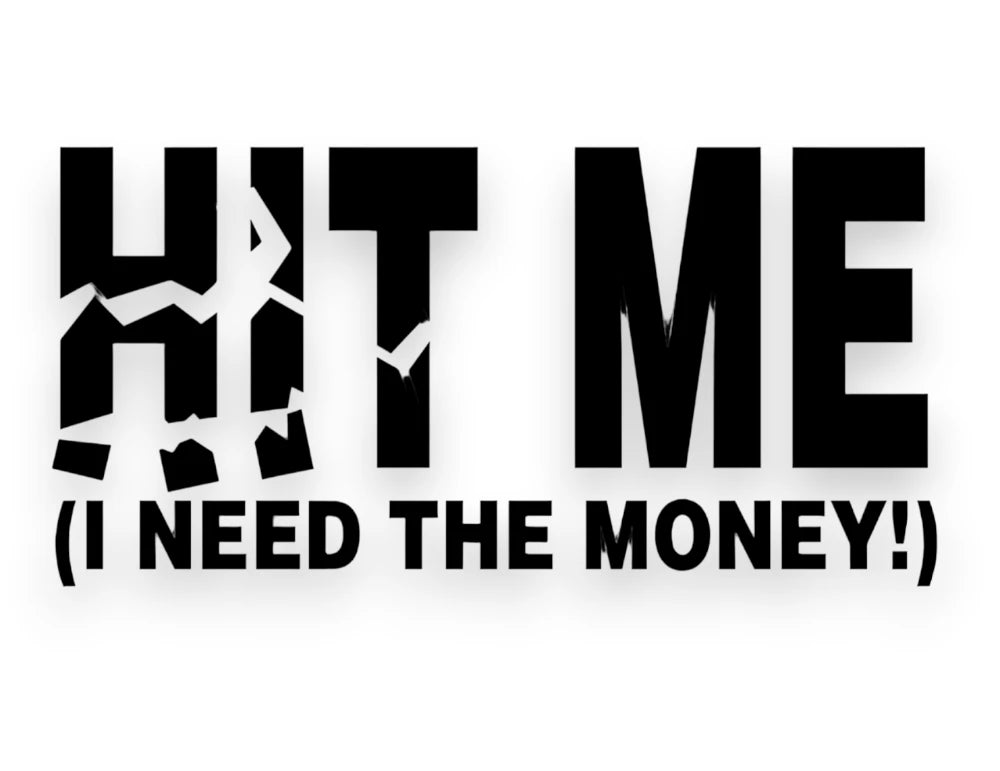 Hit Me I Need The Money Sticker - Decal - STICKERNERD.COM