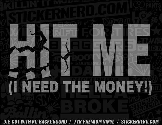 Hit Me I Need The Money Sticker - Decal - STICKERNERD.COM
