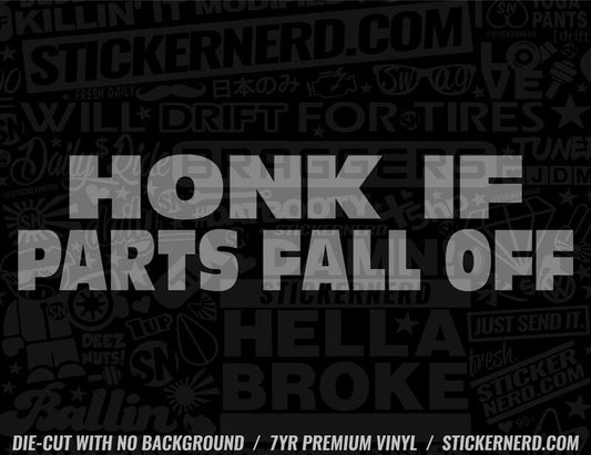 Honk If Parts Fall Off Sticker - Decal - STICKERNERD.COM