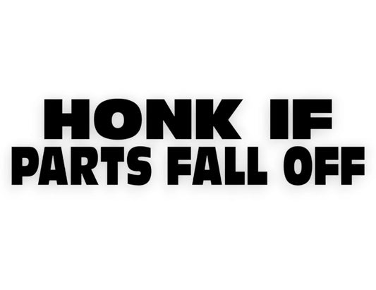 Honk If Parts Fall Off Sticker - Decal - STICKERNERD.COM