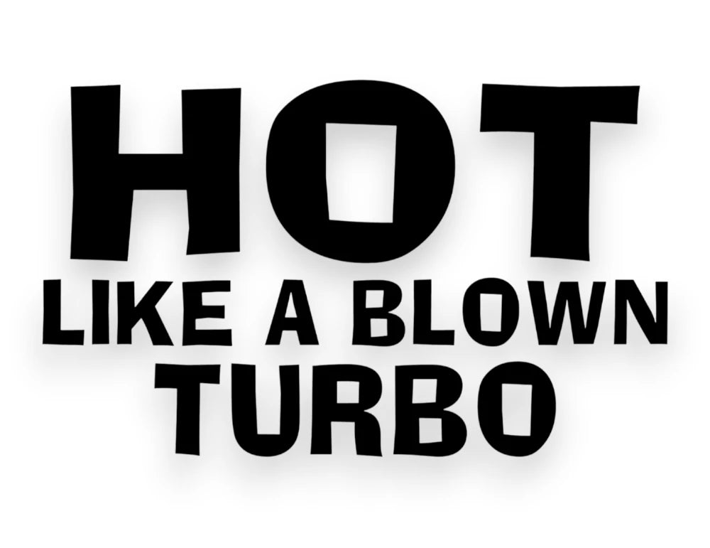 Hot Like A Blown Turbo Sticker - Decal - STICKERNERD.COM