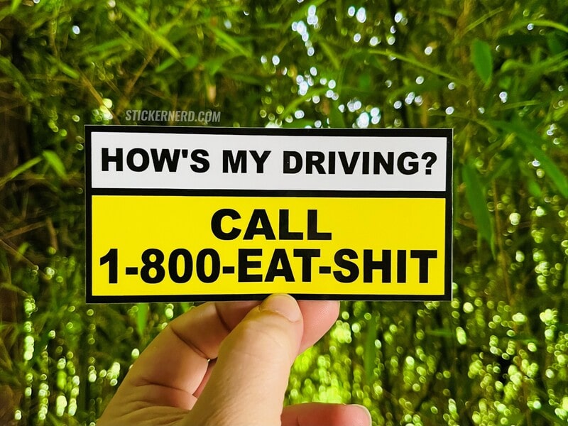 How's My Driving? Call 1-800 Eat Shit Printed Sticker - STICKERNERD.COM