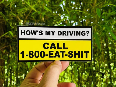 How's My Driving? Call 1-800 Eat Shit Printed Sticker - STICKERNERD.COM