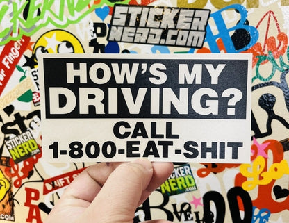 How's My Driving? Call 1-800 Eat Sh*t Sticker - STICKERNERD.COM