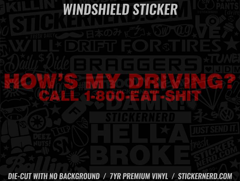 How's My Driving Call 1-800 Eat Shit Windshield Sticker - Decal - STICKERNERD.COM