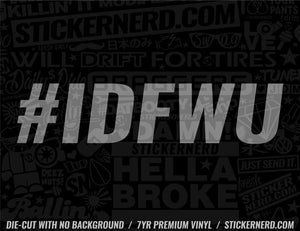 IDFWU Sticker - Window Decal - STICKERNERD.COM