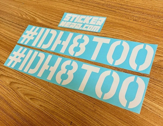 IDH8TOO I'd Hate Too Decal - STICKERNERD.COM