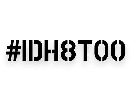 IDH8TOO I'd Hate Too Sticker - STICKERNERD.COM