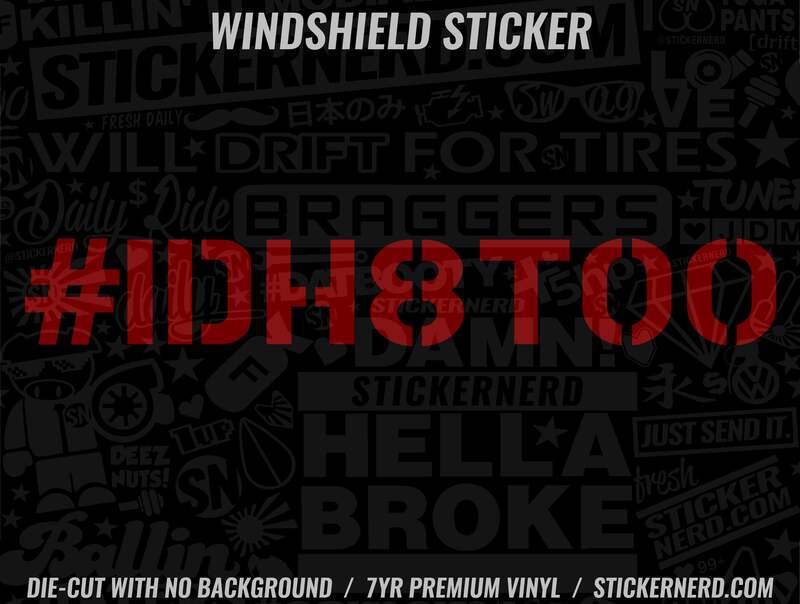 IDH8TOO I'd Hate Too Windshield Sticker - Window Decal - STICKERNERD.COM