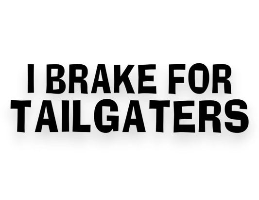 I Brake For Tailgaters Sticker - Funny Decal - STICKERNERD.COM
