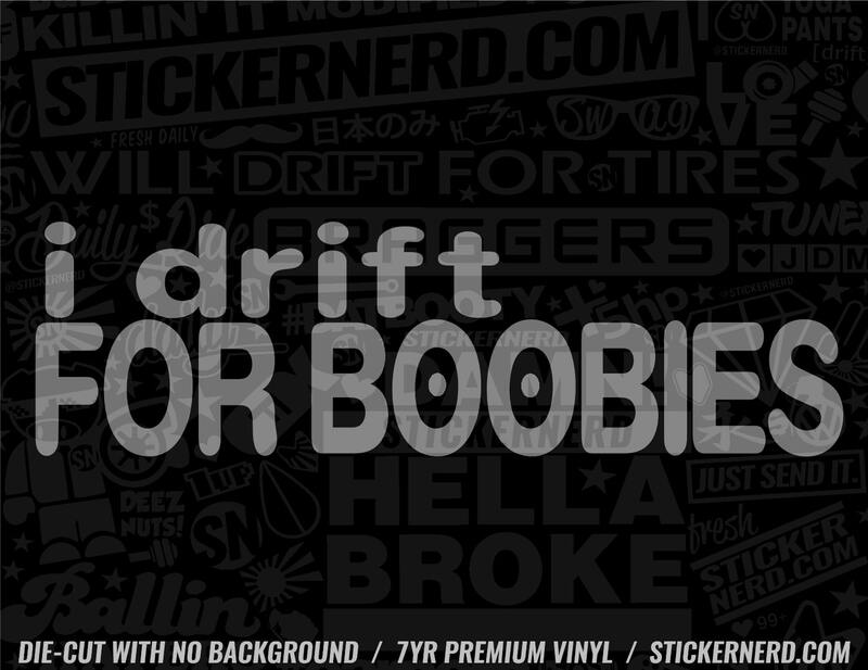 I Drift For Boobies Sticker - Window Decal - STICKERNERD.COM