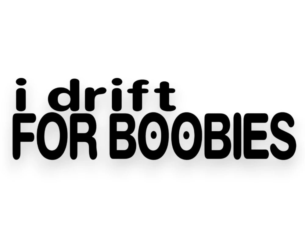 Black vinyl wall decal with the text 'i drift FOR BOOBIES' in a bold, rounded retro font, shown on a plain white background.