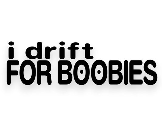 Black vinyl wall decal with the text 'i drift FOR BOOBIES' in a bold, rounded retro font, shown on a plain white background.