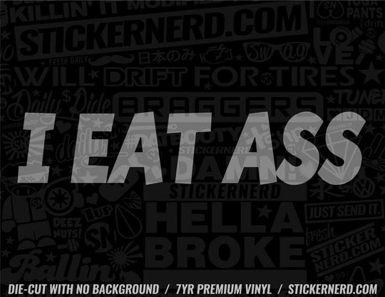 I Eat Ass Sticker - Decal - STICKERNERD.COM