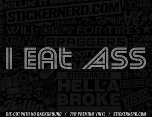 I Eat Ass Sticker - STICKERNERD.COM