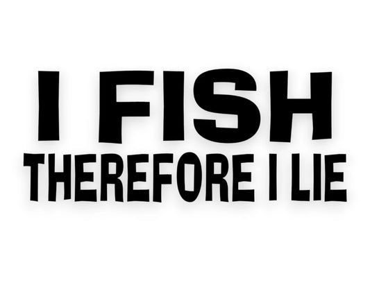 I Fish Therefore I Lie Sticker - Decal - STICKERNERD.COM